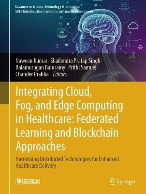 Integrating Cloud, Fog, and Edge Computing in Healthcare: Federated Learning and Blockchain Approaches - 