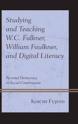 Studying and Teaching W.C. Falkner, William Faulkner, and Digital Literacy - Koichi Fujino