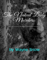 Naked Lady Murders -  Wayne Snow