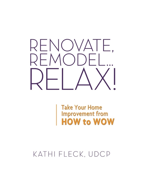 Renovate, Remodel...Relax! - Kathi Fleck