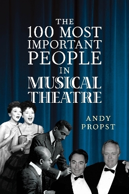 The 100 Most Important People in Musical Theatre - Andy Propst
