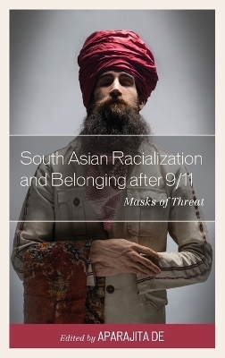 South Asian Racialization and Belonging after 9/11 - 
