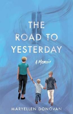 The Road to Yesterday - Maryellen Donovan