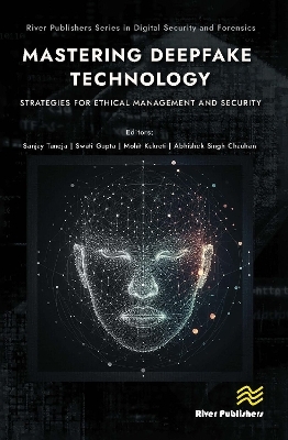 Mastering Deepfake Technology: Strategies for Ethical Management and Security - 