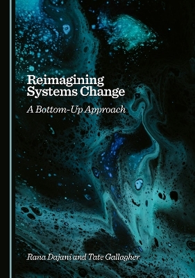Reimagining Systems Change - RANA DAJANI, Tate Gallagher