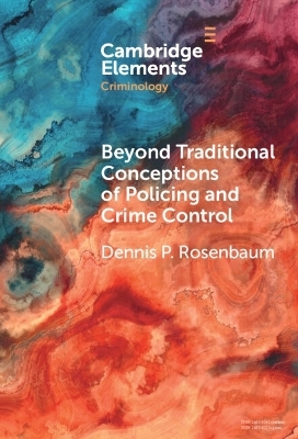 Beyond Traditional Conceptions of Policing and Crime Control - Dennis P. Rosenbaum
