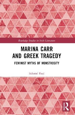 Marina Carr and Greek Tragedy - Salom&eacute; Paul