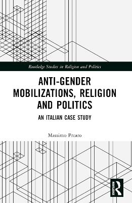 Anti-Gender Mobilizations, Religion and Politics - Massimo Prearo