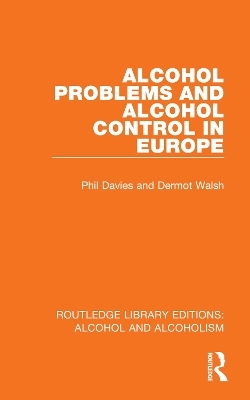 Alcohol Problems and Alcohol Control in Europe - Phil Davies, Dermot Walsh