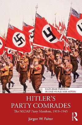 Hitler's Party Comrades - J&uuml;rgen W. Falter