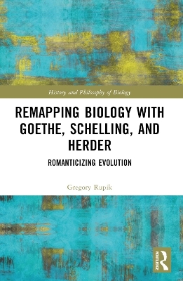 Remapping Biology with Goethe, Schelling, and Herder - Gregory Rupik