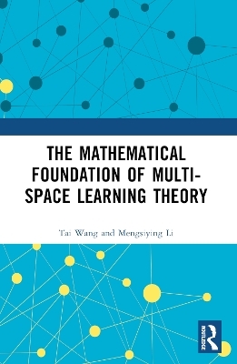 The Mathematical Foundation of Multi-Space Learning Theory - Tai Wang, Mengsiying Li