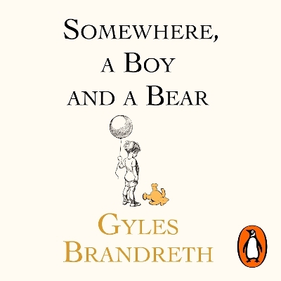 Somewhere, a Boy and a Bear - Gyles Brandreth