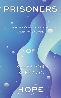 Prisoners of Hope - Salvador S Erazo