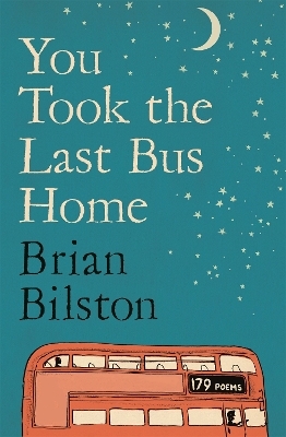 You Took the Last Bus Home - Brian Bilston