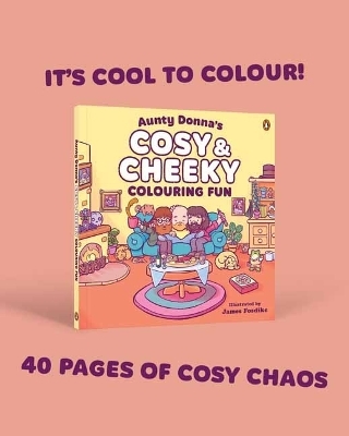 Aunty Donna's Cosy & Cheeky Colouring Fun - Aunty Donna, James Fosdike