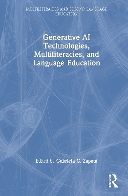 Generative AI Technologies, Multiliteracies, and Language Education - 