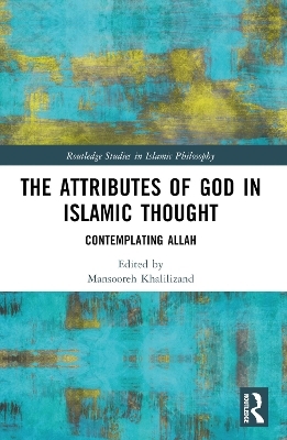 The Attributes of God in Islamic Thought - 