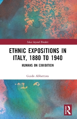 Ethnic Expositions in Italy, 1880 to 1940 - Guido Abbattista