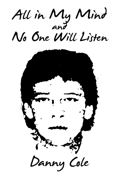 All in My Mind and No One Will Listen -  Danny Cole