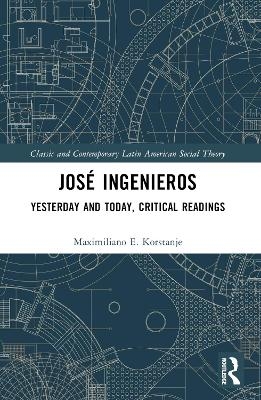 Jos&eacute; Ingenieros - Maximiliano E. Korstanje