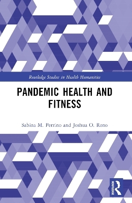 Pandemic Health and Fitness - Sabina M. Perrino, Joshua O. Reno