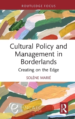 Cultural Policy and Management in Borderlands - Sol&egrave;ne Mari&eacute;