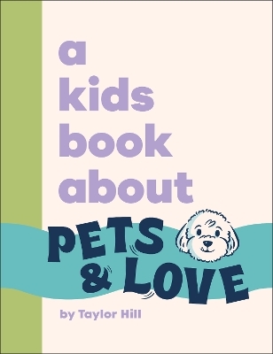 A Kids Book About Pets & Love - Taylor Hill