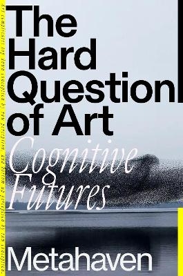 The Hard Question of Art -  Metahaven