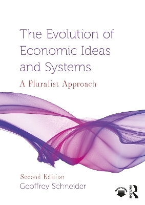 The Evolution of Economic Ideas and Systems - Geoffrey Schneider