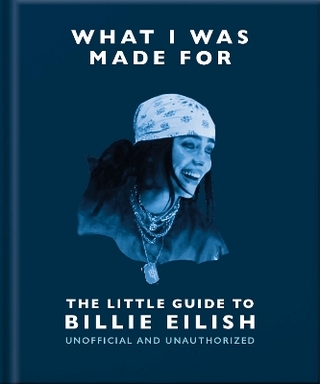 What I Was Made For: The Little Guide to Billie Eilish