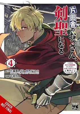 From Old Country Bumpkin to Master Swordsman, Vol. 4 - Kazuki Sato, Matthew Alberts, Shigeru Sagazaki, Tetsuhiro Nabeshima