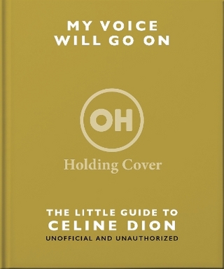 My Voice Will Go On: The Little Guide to Céline Dion