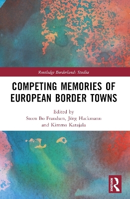 Competing Memories of European Border Towns - 