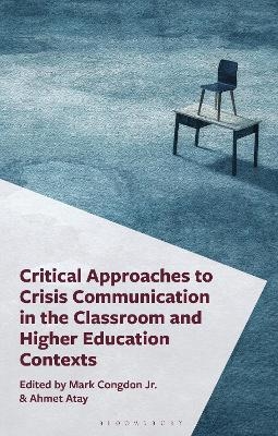 Critical Approaches to Crisis Communication in the Classroom and Higher Education Contexts - 