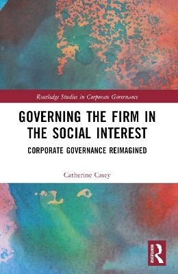 Governing the Firm in the Social Interest - Catherine Casey