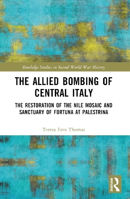The Allied Bombing of Central Italy - Teresa Fava Thomas