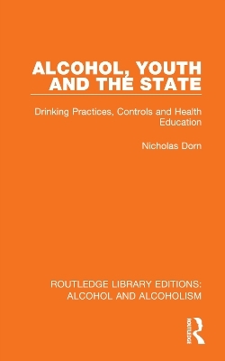 Alcohol, Youth and the State - Nicholas Dorn
