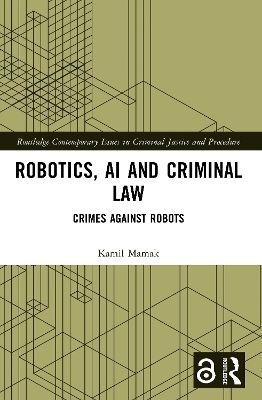 Robotics, AI and Criminal Law - Kamil Mamak