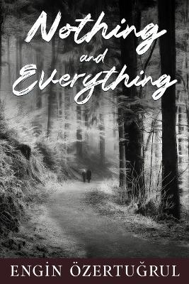 Nothing and Everything - Engin Ozertugrul
