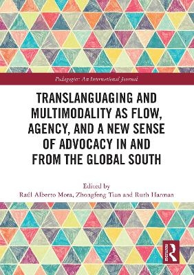 Translanguaging and Multimodality as Flow, Agency, and a New Sense of Advocacy in and from the Global South - 