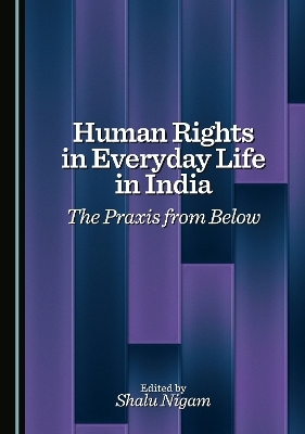 Human Rights in Everyday Life in India - Shalu Nigam