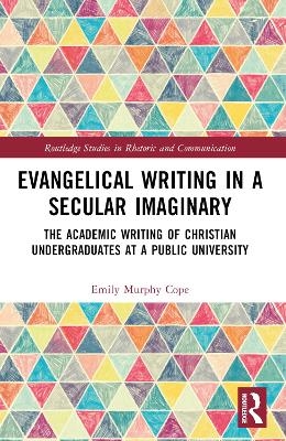 Evangelical Writing in a Secular Imaginary - Emily Murphy Cope