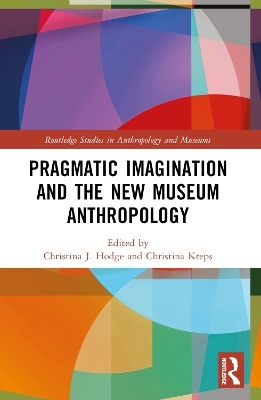 Pragmatic Imagination and the New Museum Anthropology - 