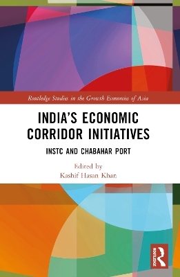 India&rsquo;s Economic Corridor Initiatives - 