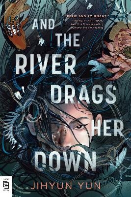 And the River Drags Her Down - Jihyun Yun
