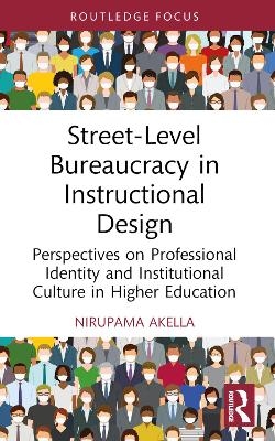 Street-Level Bureaucracy in Instructional Design - Nirupama Akella