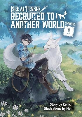 Isekai Tensei: Recruited to Another World: Omnibus 1 (Light Novel) - Andria McKnight,  Kenichi,  Nem