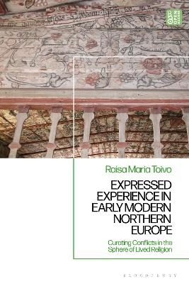 Expressed Experience in Early Modern Northern Europe