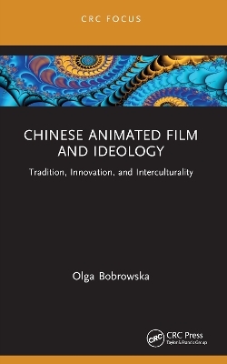 Chinese Animated Film and Ideology - Olga Bobrowska